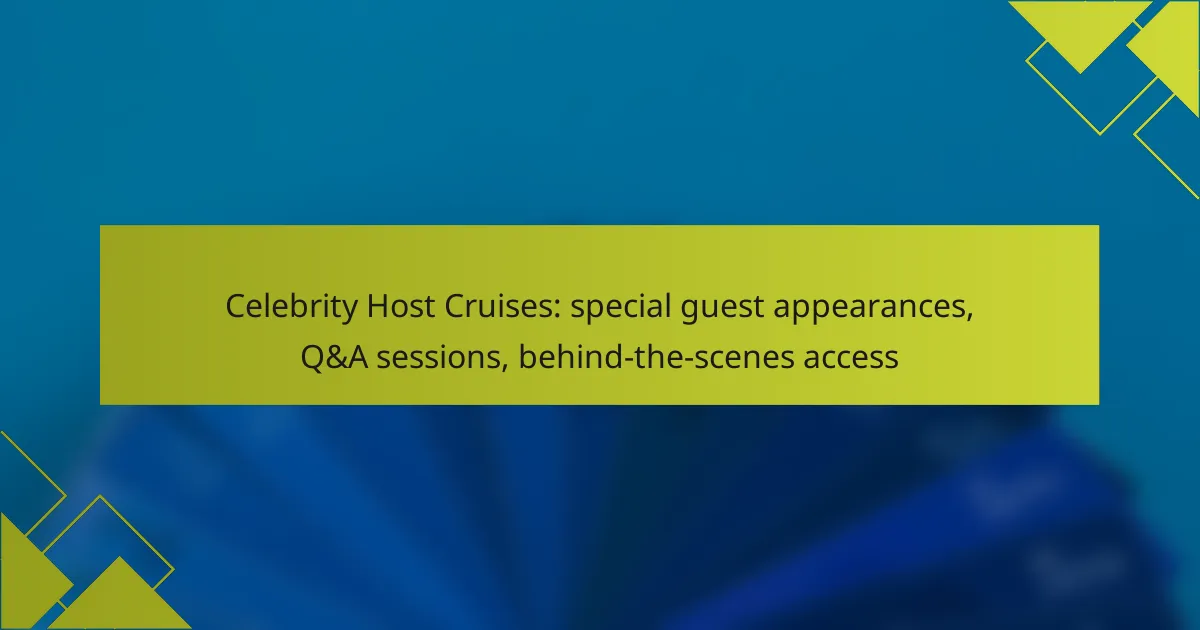 Celebrity Host Cruises: special guest appearances, Q&A sessions, behind-the-scenes access