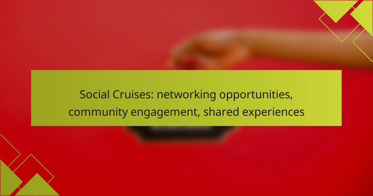 Social Cruises: networking opportunities, community engagement, shared experiences