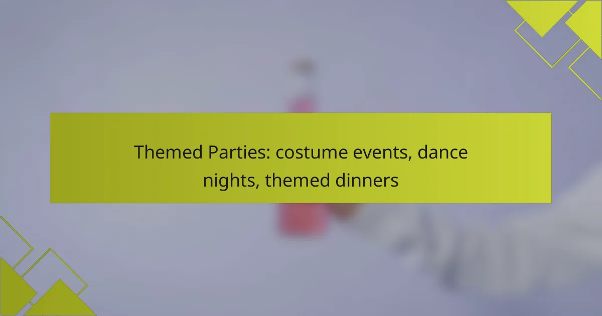 Themed Parties: costume events, dance nights, themed dinners