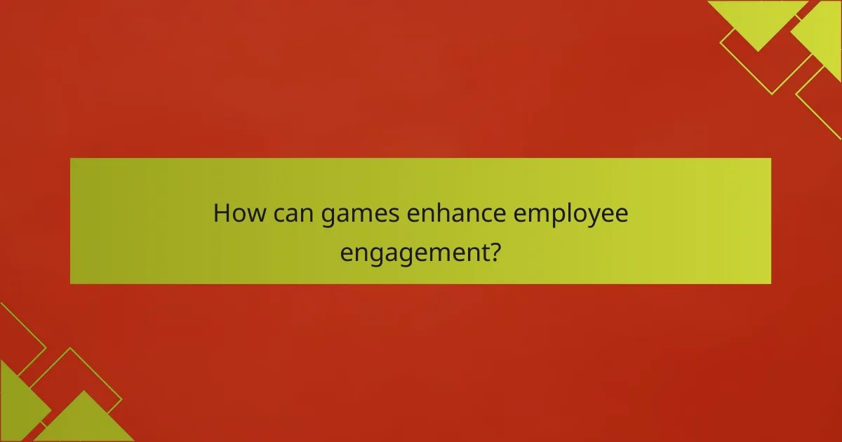 How can games enhance employee engagement?