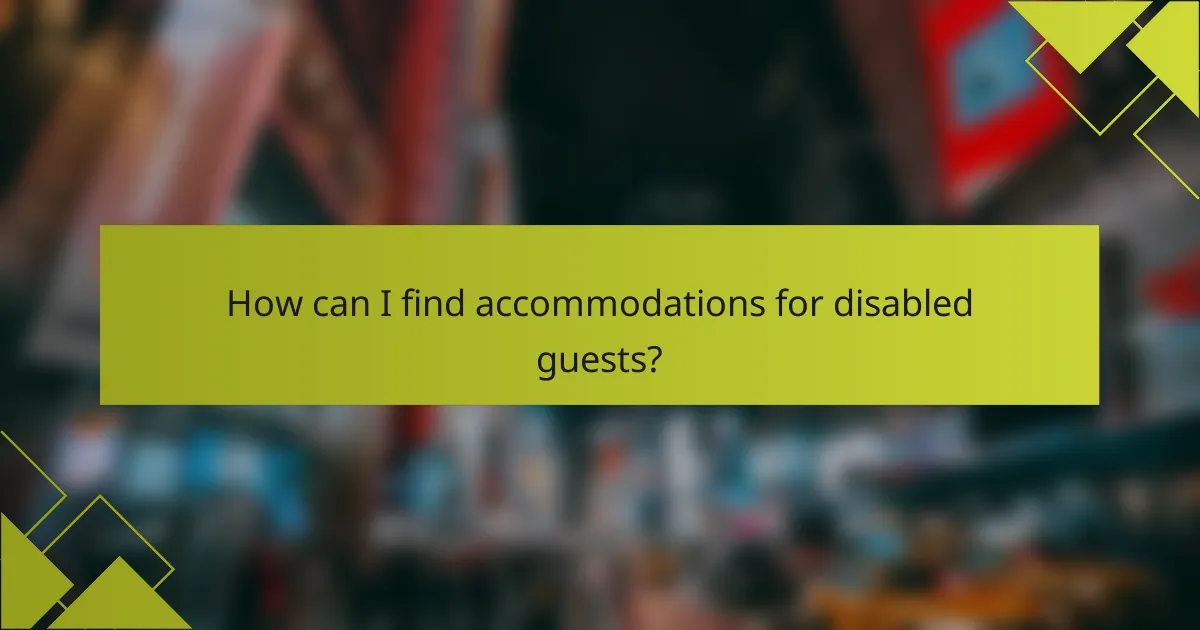 How can I find accommodations for disabled guests?