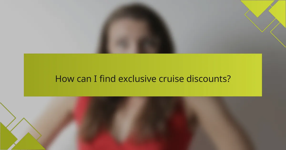 How can I find exclusive cruise discounts?