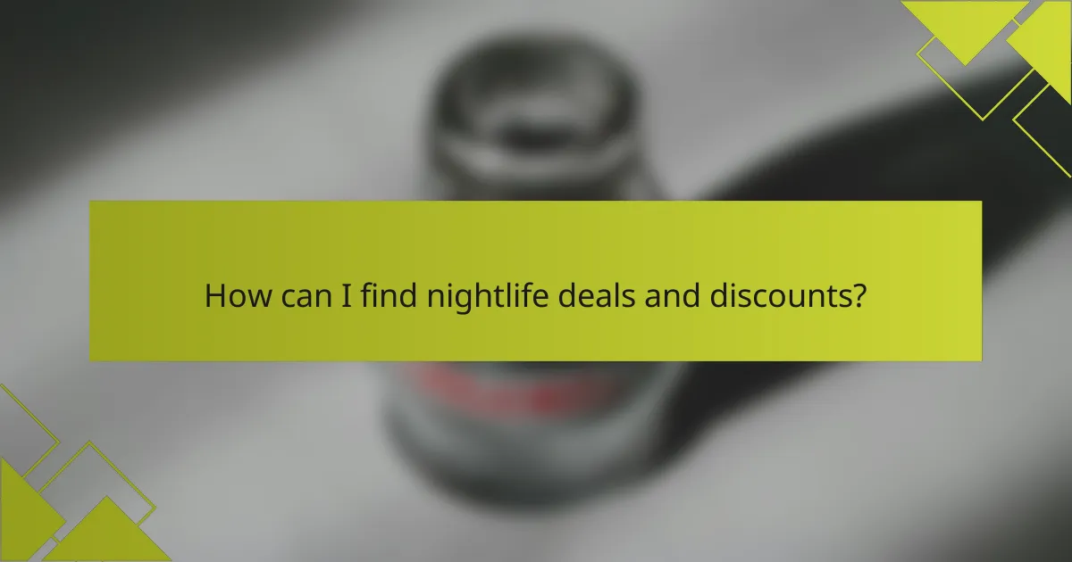 How can I find nightlife deals and discounts?