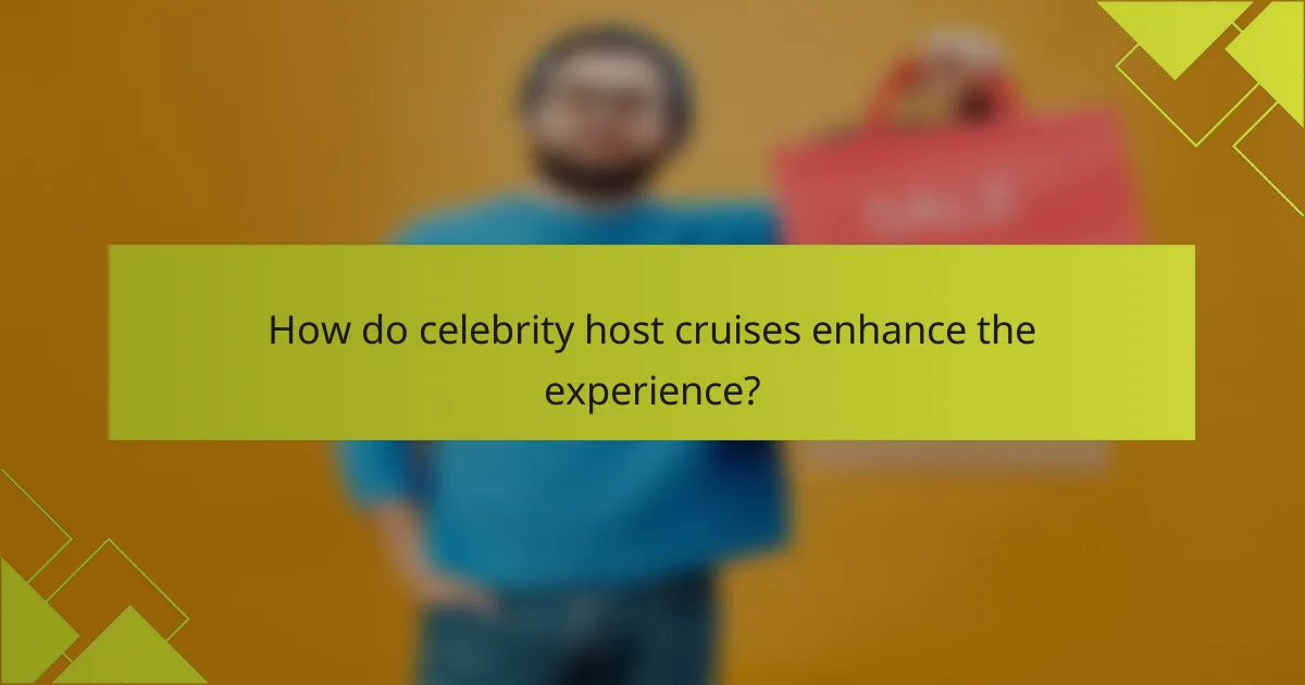 How do celebrity host cruises enhance the experience?