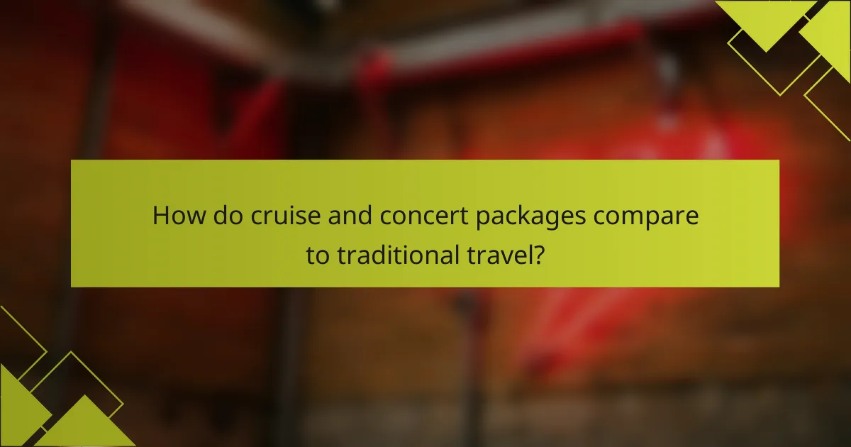 How do cruise and concert packages compare to traditional travel?