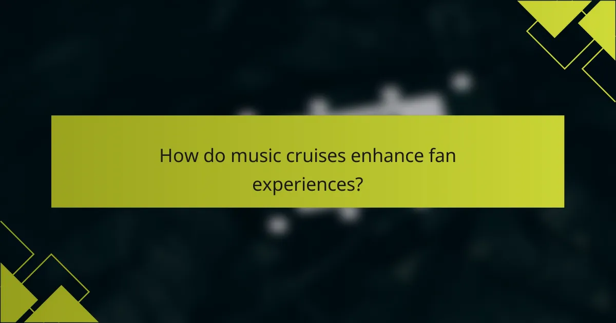 How do music cruises enhance fan experiences?