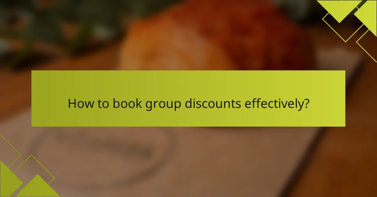 How to book group discounts effectively?