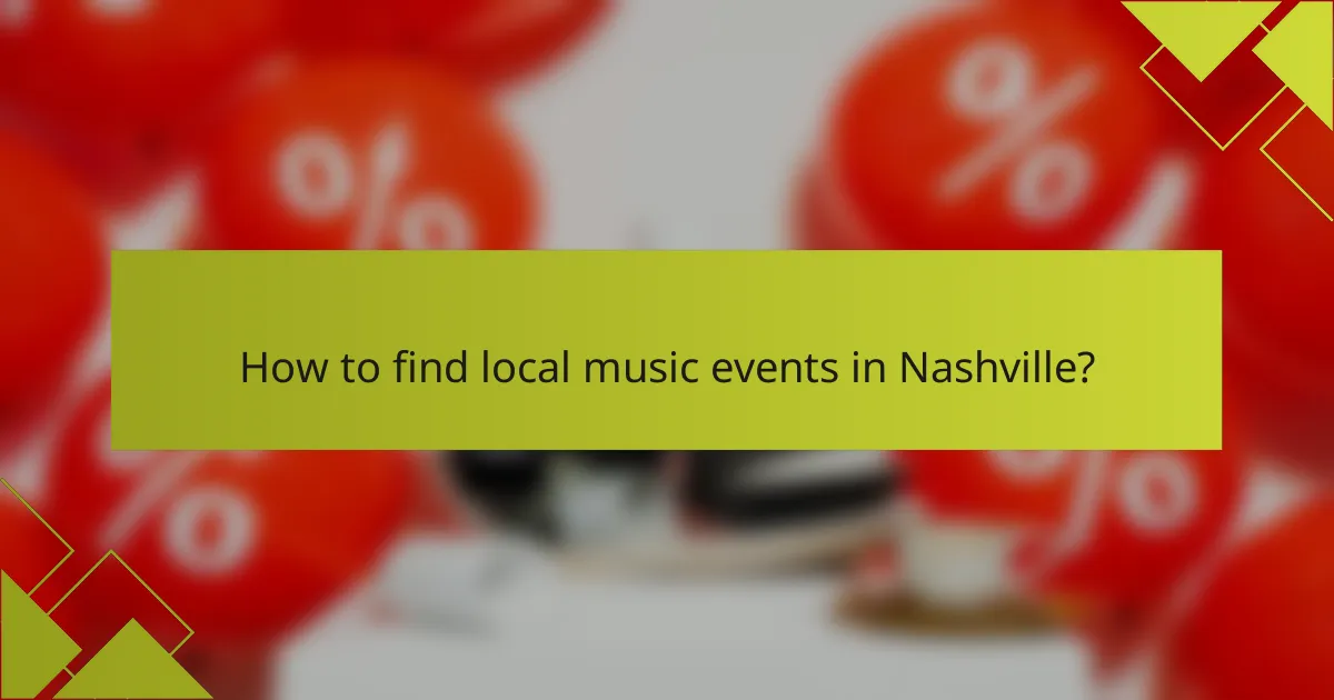 How to find local music events in Nashville?