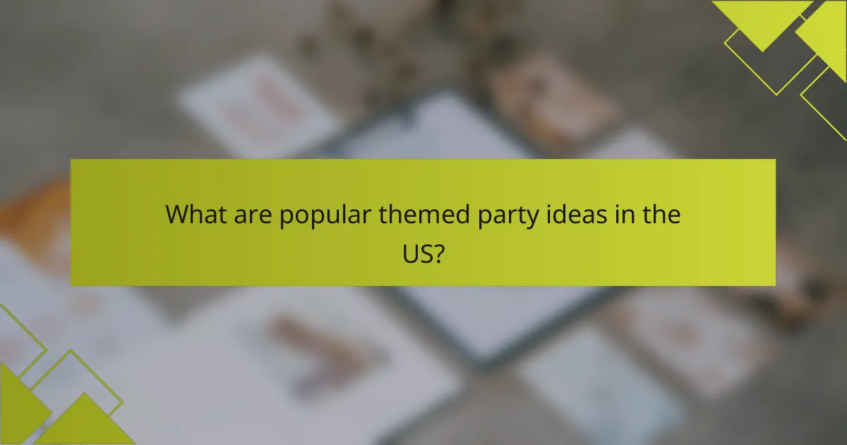 What are popular themed party ideas in the US?