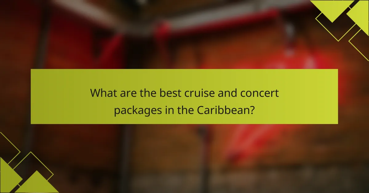 What are the best cruise and concert packages in the Caribbean?