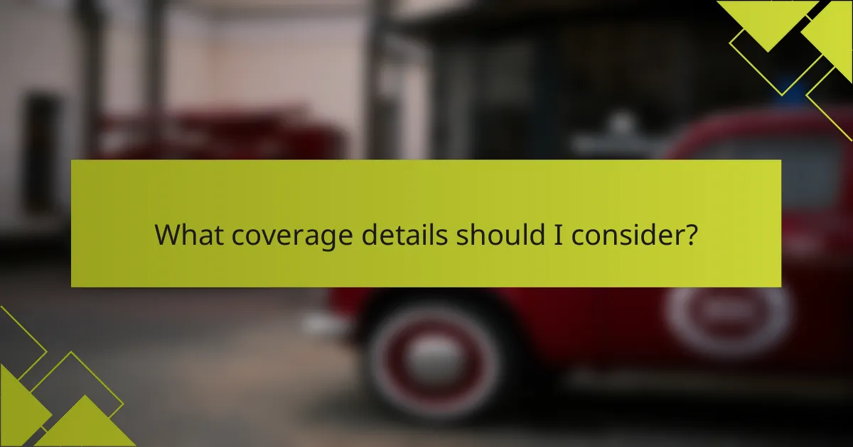 What coverage details should I consider?