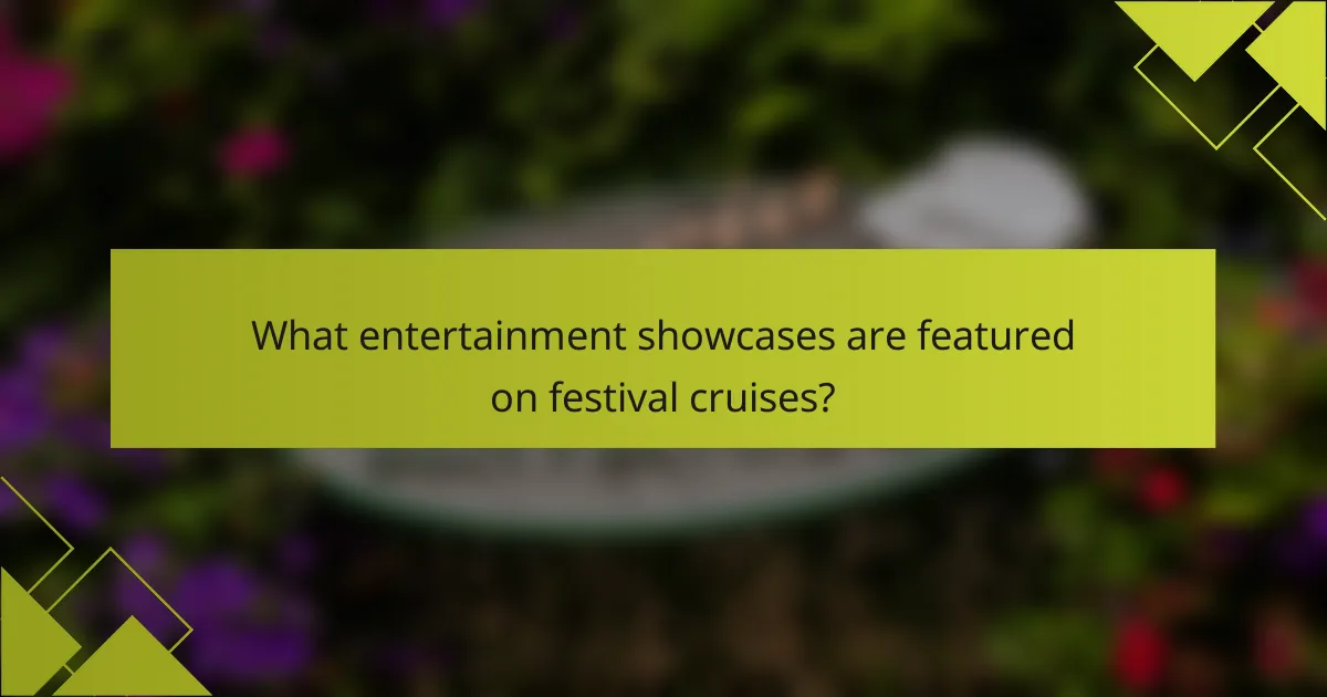 What entertainment showcases are featured on festival cruises?