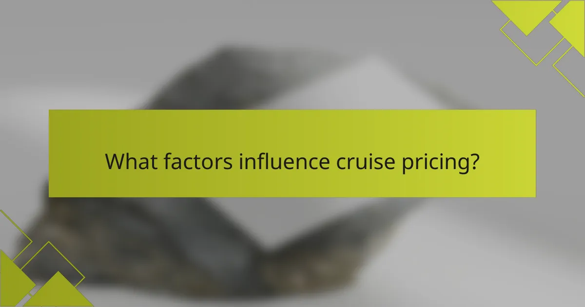 What factors influence cruise pricing?