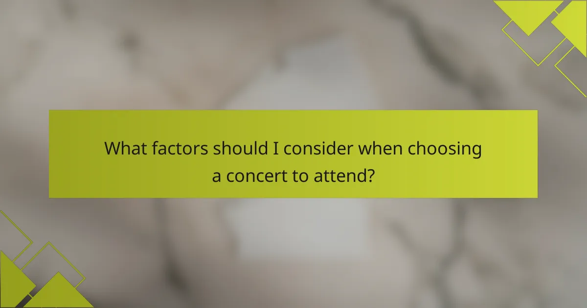 What factors should I consider when choosing a concert to attend?