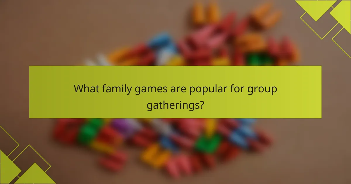 What family games are popular for group gatherings?