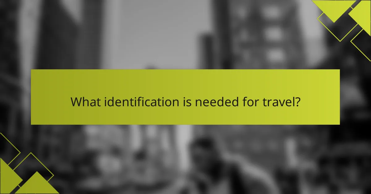 What identification is needed for travel?