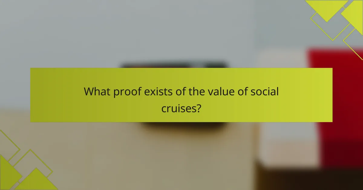 What proof exists of the value of social cruises?