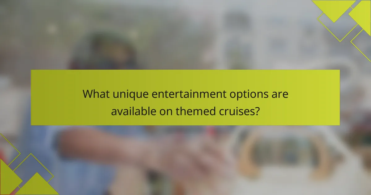 What unique entertainment options are available on themed cruises?